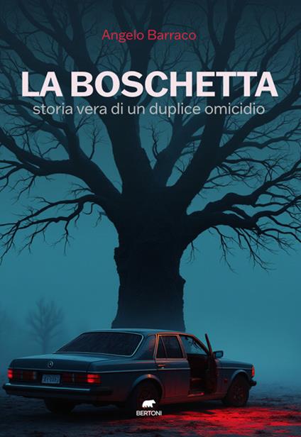 La boschetta. Storia vera di un duplice omicidio - Angelo Barraco - copertina