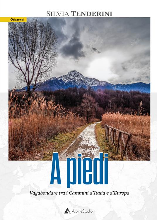 A piedi. Vagabondare tra i cammini d'Italia - Silvia Tenderini - copertina