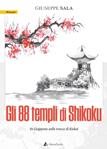 Gli 88 templi di Shikoku. In Giappone sulle tracce di Kukai - Giuseppe Sala - copertina