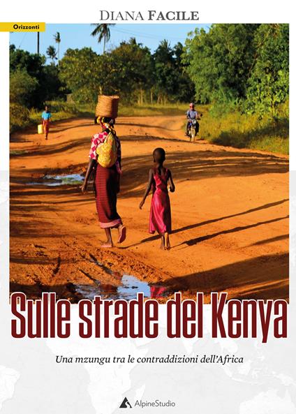 Sulle strade del Kenya. Una mzungu tra le contraddizioni dell’Africa - Diana Facile - copertina