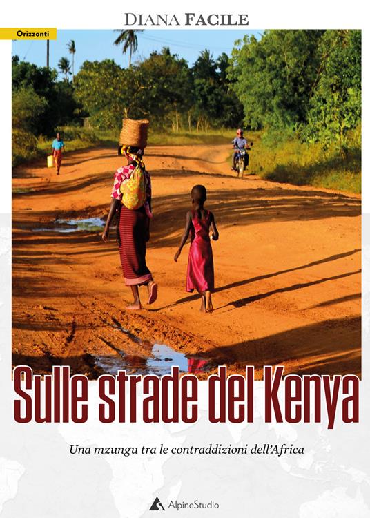 Sulle strade del Kenya. Una mzungu tra le contraddizioni dell’Africa - Diana Facile - copertina