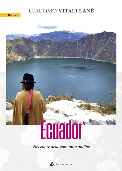 Ecuador. Nel cuore delle comunità andine - Giacomo Vitali Lané - copertina
