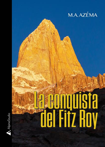 La conquista del Fitz Roy - M. A. Azéma - copertina