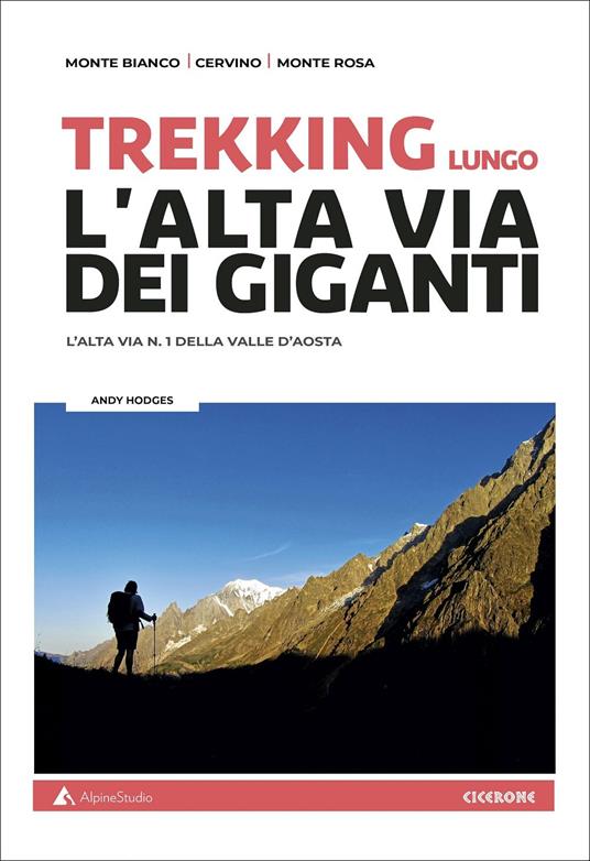 Trekking lungo l'alta Via dei Giganti. L'alta via n.1 della Valle d'Aosta. Con cartine - Andy Hodges - copertina