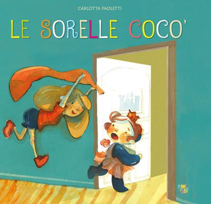 Le sorelle Cocò. Ediz. a colori - Carlotta Paoletti - copertina