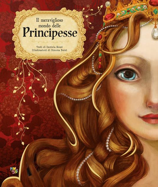 Il meraviglioso mondo delle principesse. Ediz. a colori - Daniela Rossi - copertina