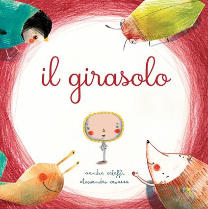 Il girasolo. Ediz. a colori - Sandra Caleffi - copertina