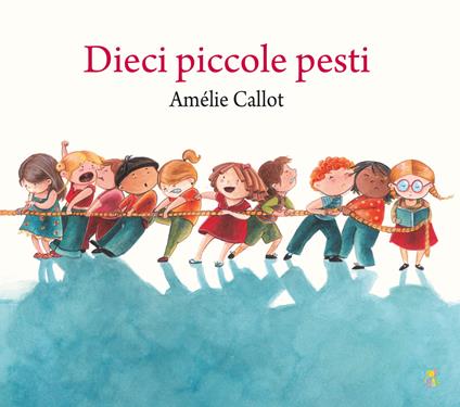 Dieci piccole pesti. Ediz. a colori - Amélie Callot - copertina