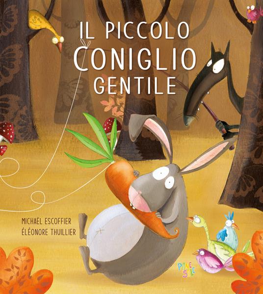 Il piccolo coniglio gentile. Le avventure del piccolo coniglio. Ediz. a colori - Michaël Escoffier - copertina