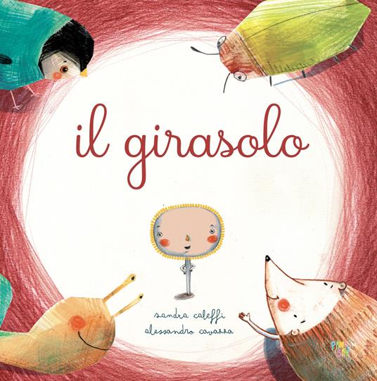 Il girasolo. Ediz. a colori - Sandra Caleffi - copertina