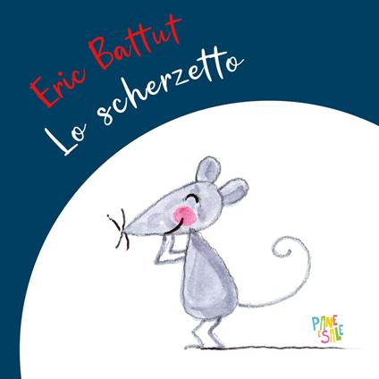 Lo scherzetto. Ediz. a colori - Éric Battut - copertina
