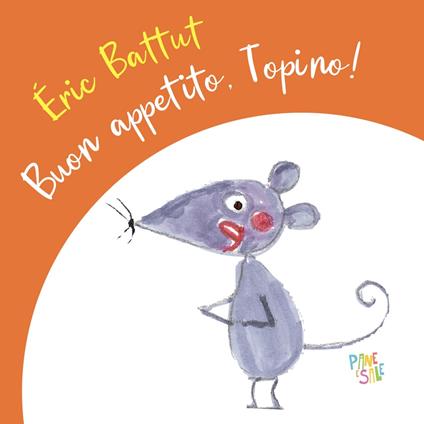 Buon appetito, Topino! Ediz. a colori - Éric Battut - copertina