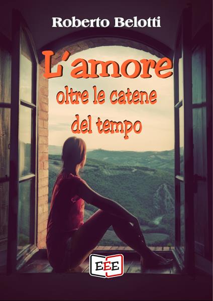 L' amore oltre le catene del tempo - Roberto Belotti - copertina