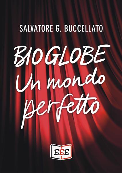 Bioglobe. Un mondo perfetto - Salvatore G. Buccellato - copertina
