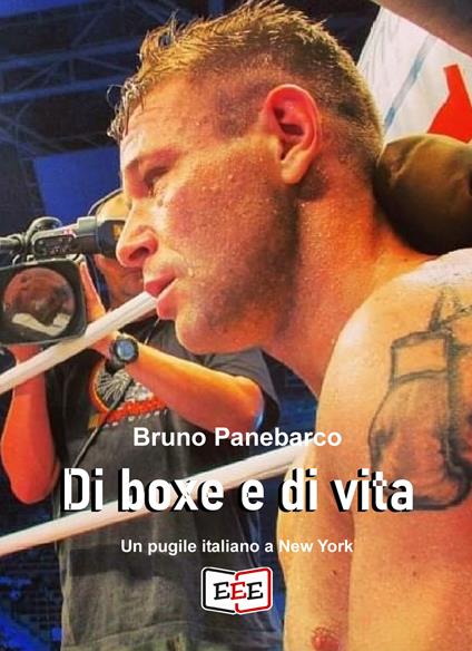 Di boxe e di vita. Un pugile italiano a New York - Bruno Panebarco - copertina