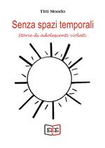 Senza spazi temporali. Storie di adolescenti violati