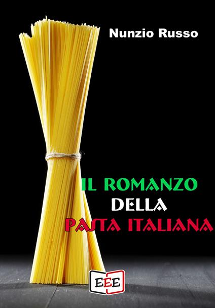 Il romanzo della pasta italiana - Nunzio Russo - copertina