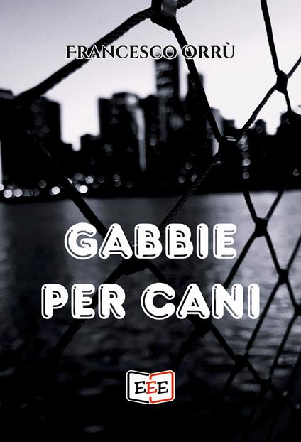 Gabbie per cani - Francesco Orrù - copertina