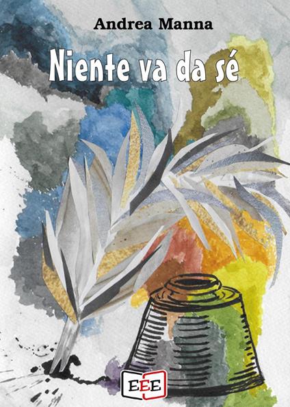 Niente va da sé - Andrea Manna - copertina
