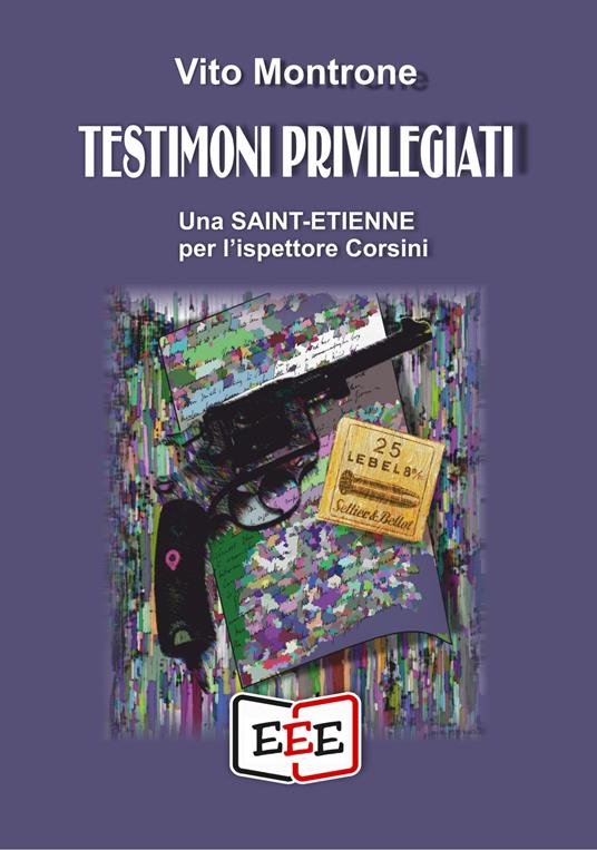 Testimoni privilegiati. Una Saint-Etienne per l'ispettore Corsini - Vito Montrone - copertina