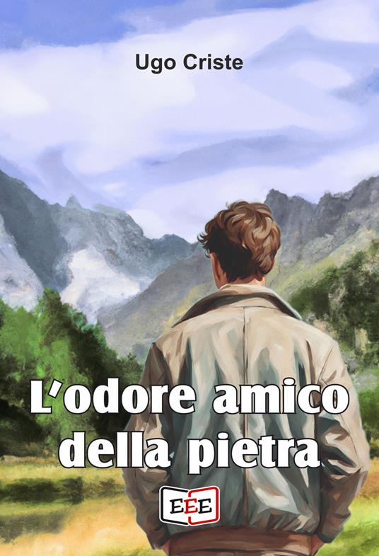 L' odore amico della pietra - Ugo Criste - ebook