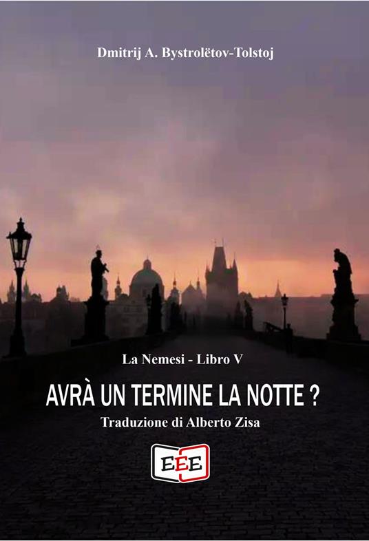 Avrà un termine la notte? - Dmitrij A. Bystrolëtov-Tolstoj,Alberto Zisa - ebook