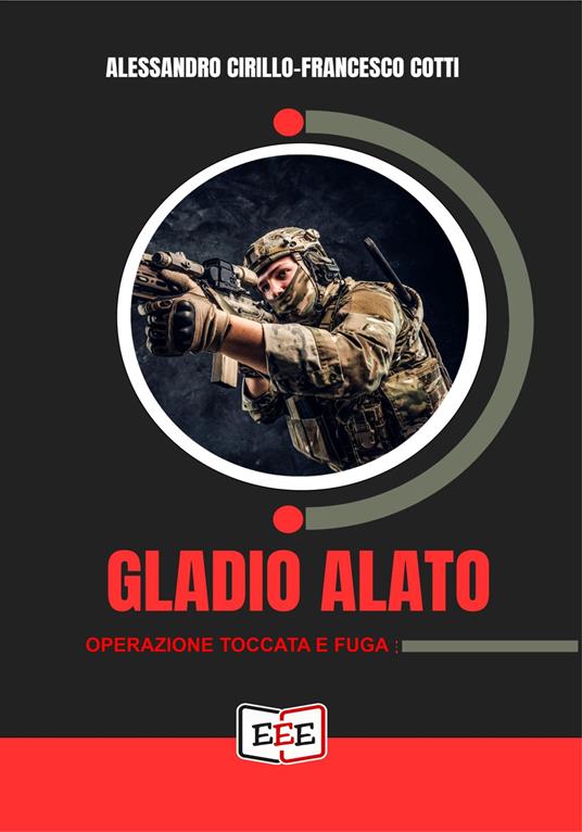 Gladio alato. «Operazione toccata e fuga» - Alessandro Cirillo,Francesco Cotti - ebook