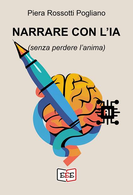 Narrare con l'IA (senza perdere l'anima) - Piera Rossotti Pogliano - copertina