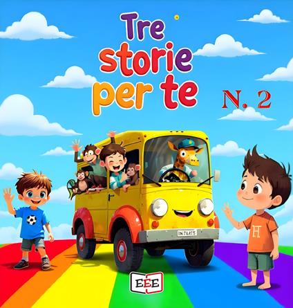 Giacomo e il regno di Re Dolciastrus-Zeppe-Beniamino, il magico pulmino. Tre storie per te. Ediz. a colori. Vol. 2 - Ilaria Mainardi,Annarita Pizzo,Franca Rodigari - copertina