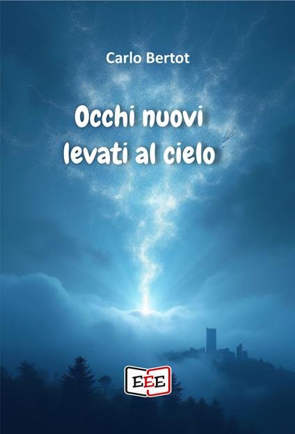 Occhi nuovi levati al cielo - Carlo Bertot - copertina
