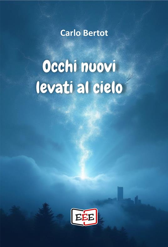 Occhi nuovi levati al cielo - Carlo Bertot - copertina