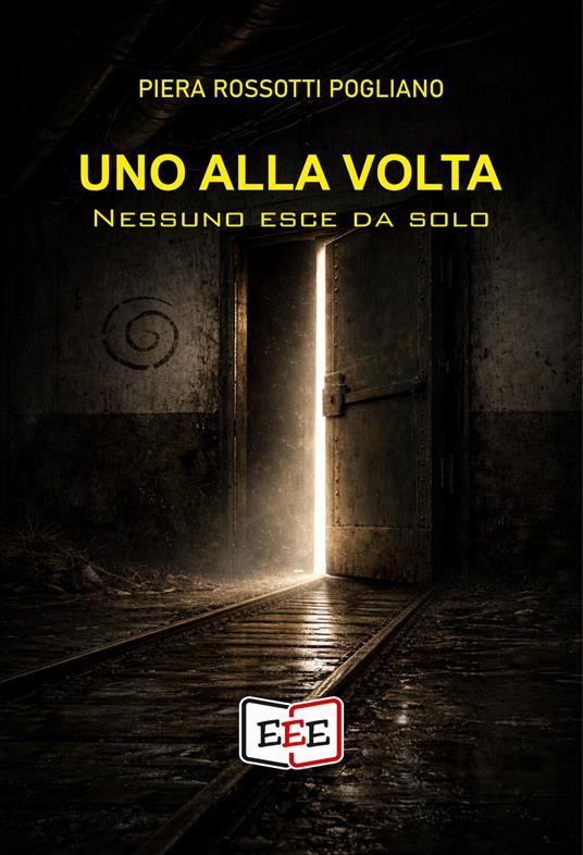 Uno alla volta. Nessuno esce da solo - Piera Rossotti Pogliano - copertina