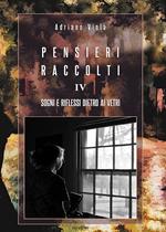 Pensieri raccolti. Vol. 4: Sogni e riflessi dietro ai vetri