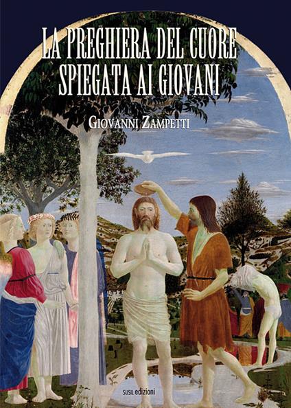 La preghiera del cuore spiegata ai giovani - Giovanni Zampetti - copertina