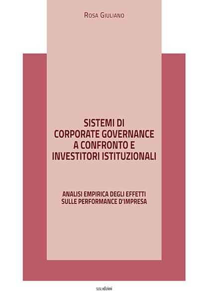 Sistemi di corporate governance a confronto e investitori istituzionali. Analisi empirica degli effetti sulle performance d'impresa - Rosa Giuliano - copertina