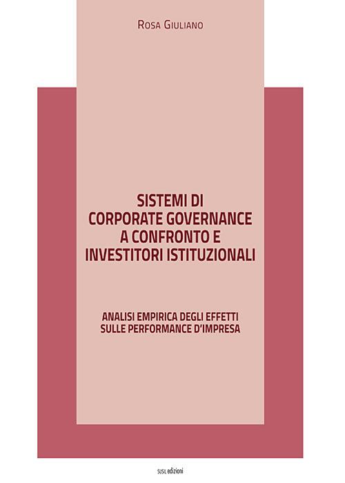 Sistemi di corporate governance a confronto e investitori istituzionali. Analisi empirica degli effetti sulle performance d'impresa - Rosa Giuliano - copertina