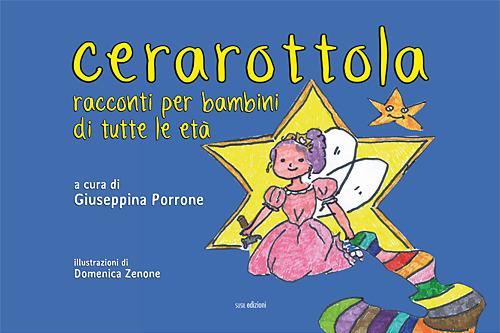 Cerarottola. Racconti per bambini di tutte le età. Ediz. illustrata - Giuseppina Porrone - copertina