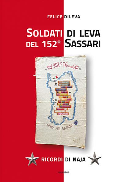 Soldati di leva del 152° Sassari. Ricordi di naja - Felice Dileva - copertina