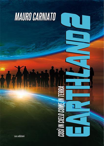 Earthland. Così in cielo come in terra. Vol. 2 - Mauro Carniato - copertina