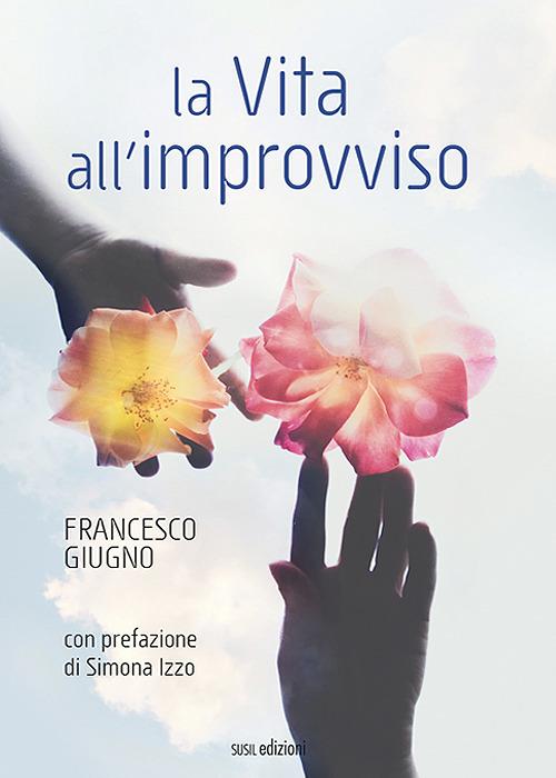 La vita all'improvviso - Francesco Giugno - copertina