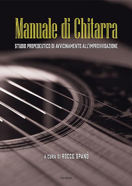 Manuale di chitarra. Studio propedeutico di avvicinamento all'improvvisazione - Rocco Spanò - copertina