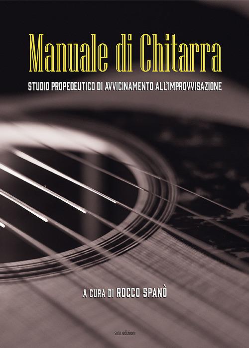 Manuale di chitarra. Studio propedeutico di avvicinamento all'improvvisazione - Rocco Spanò - copertina