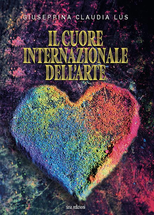 Il cuore internazionale dell'arte - Giuseppina Claudia Lus - copertina
