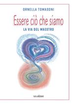 Essere ciò che siamo. La via del Maestro