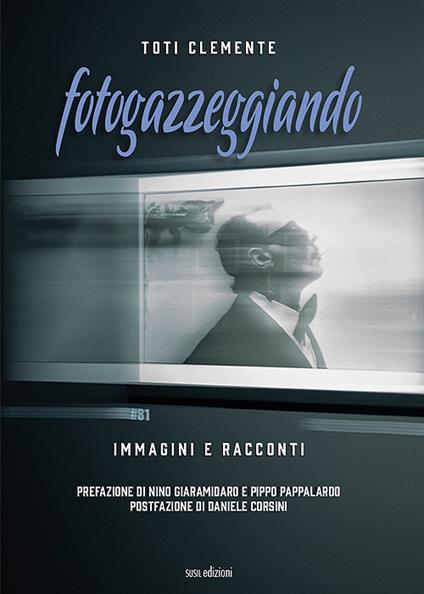 Fotogazzeggiando. Immagini e racconti. Ediz. illustrata - Toti Clemente - copertina