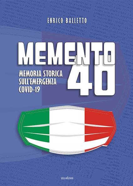 Memento 40. Memoria storica sull'emergenza Covid-19 - Enrico Balletto - copertina