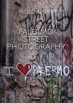 Palermo Street Photography. Ediz. illustrata