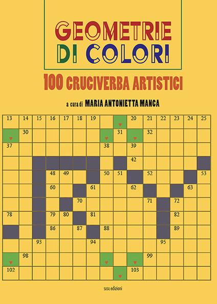 Geometrie di colori. 100 cruciverba artistici. Ediz. illustrata - Maria Antonietta Manca - copertina