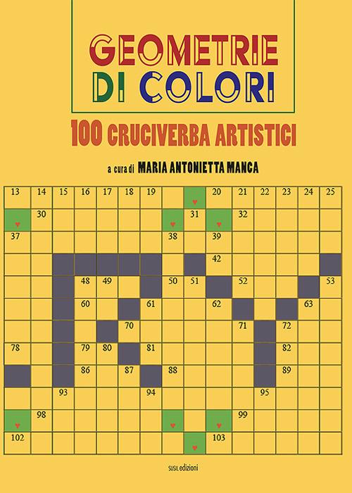 Geometrie di colori. 100 cruciverba artistici. Ediz. illustrata - Maria Antonietta Manca - copertina