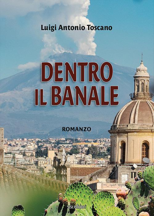 Dentro il banale - Luigi Antonio Toscano - copertina